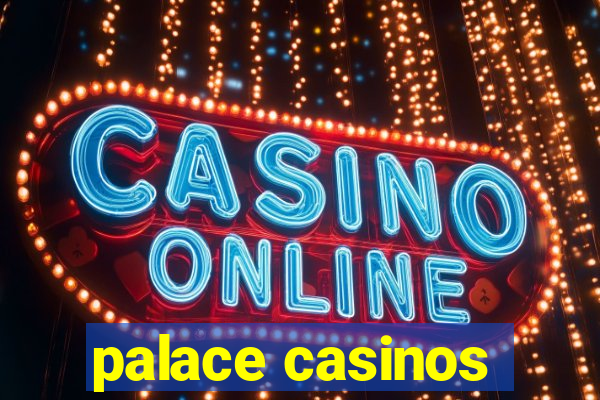 palace casinos