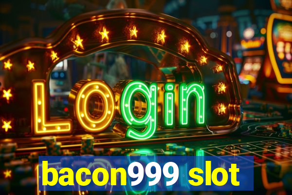 bacon999 slot