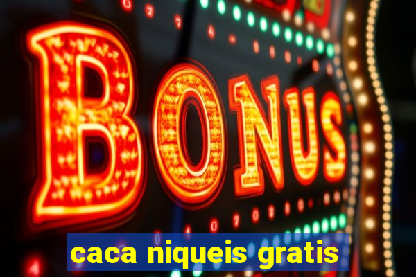 caca niqueis gratis