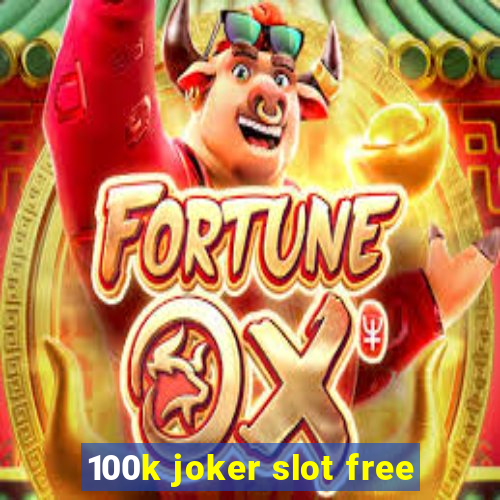 100k joker slot free