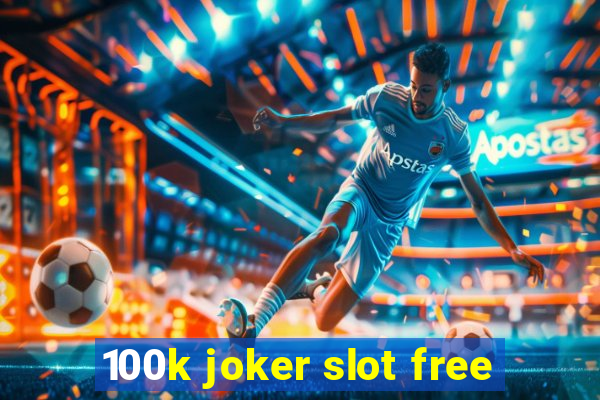 100k joker slot free