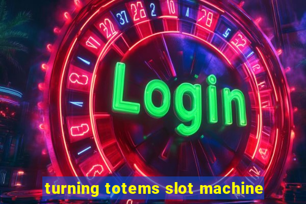 turning totems slot machine