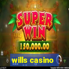 wills casino