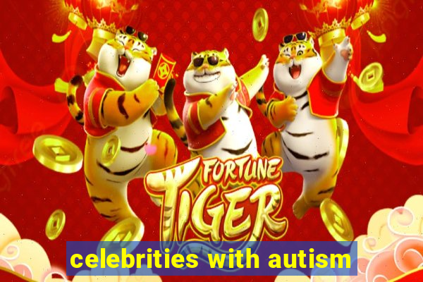 celebrities with autism