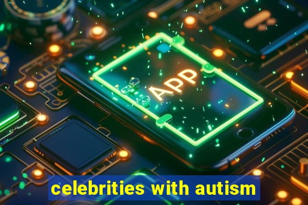 celebrities with autism