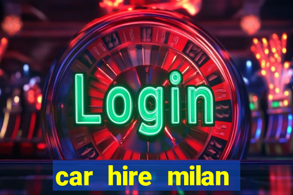 car hire milan bergamo airport