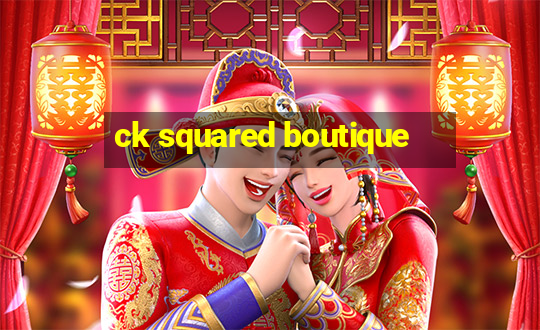 ck squared boutique