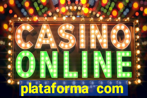 plataforma com bonus gratis