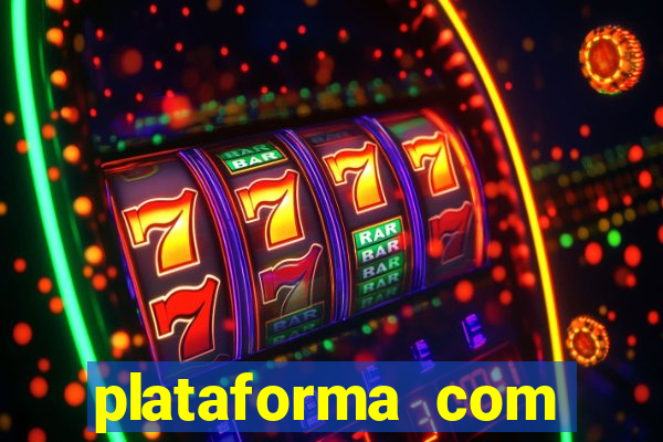 plataforma com bonus gratis