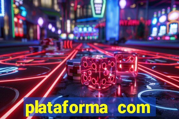 plataforma com bonus gratis