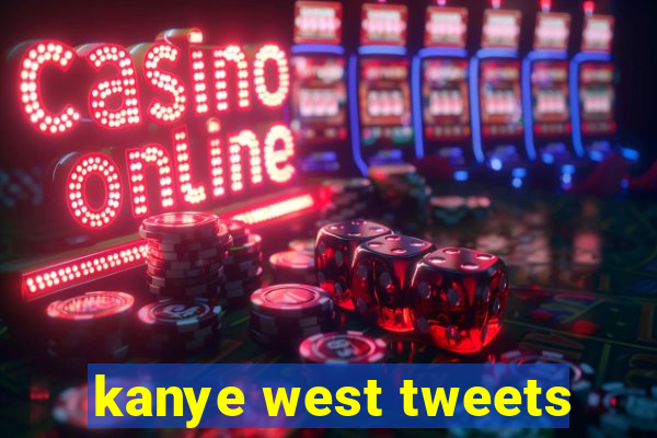 kanye west tweets