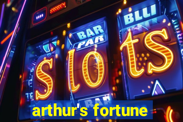 arthur's fortune