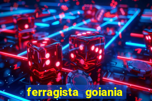 ferragista goiania abertos agora