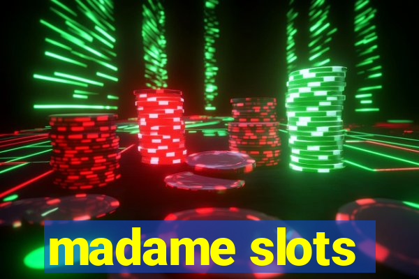 madame slots