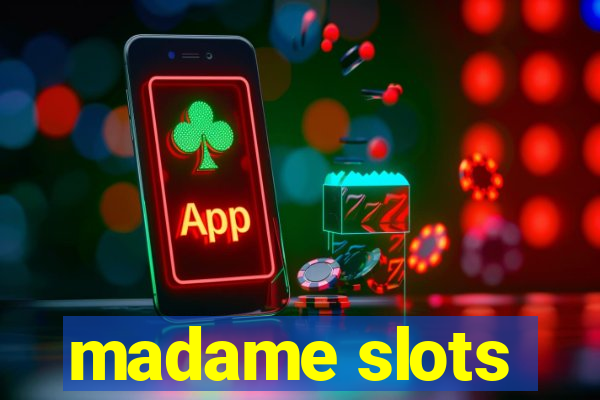 madame slots