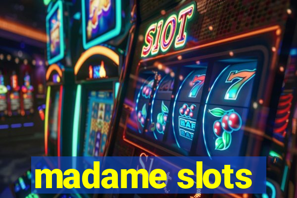 madame slots