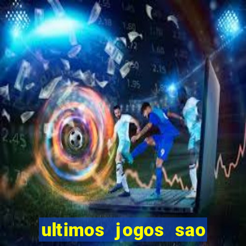 ultimos jogos sao paulo x corinthians