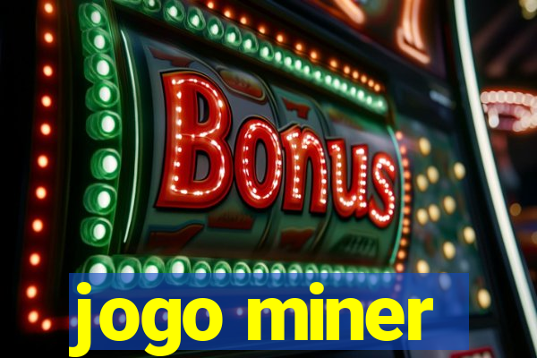 jogo miner