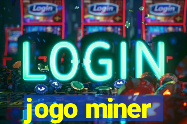 jogo miner