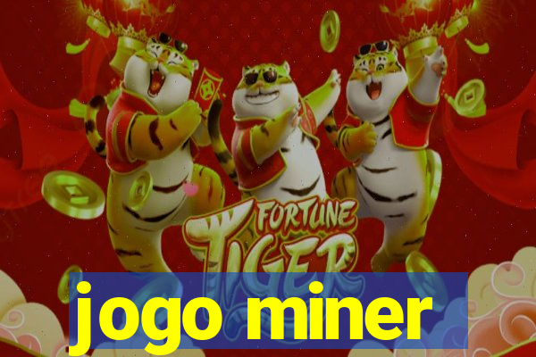 jogo miner