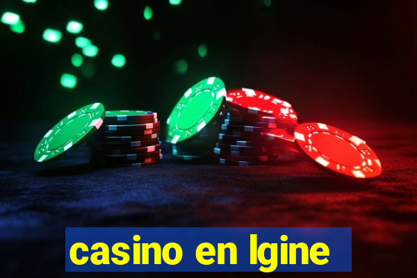 casino en lgine