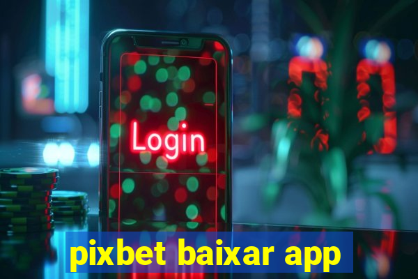 pixbet baixar app