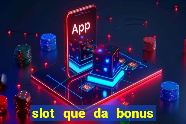 slot que da bonus no cadastro sem depósito