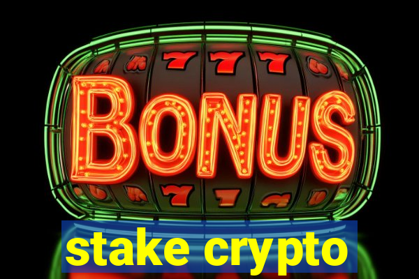 stake crypto