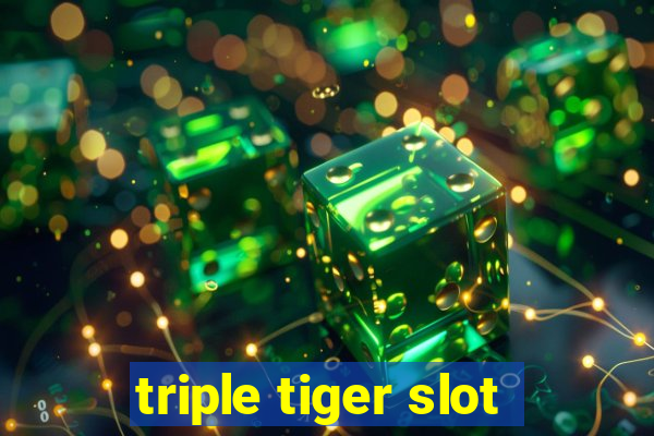 triple tiger slot