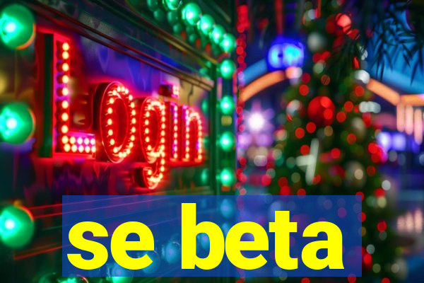 se beta