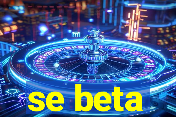 se beta