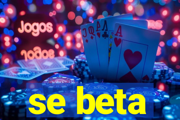 se beta