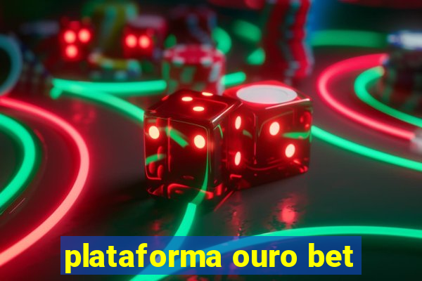 plataforma ouro bet