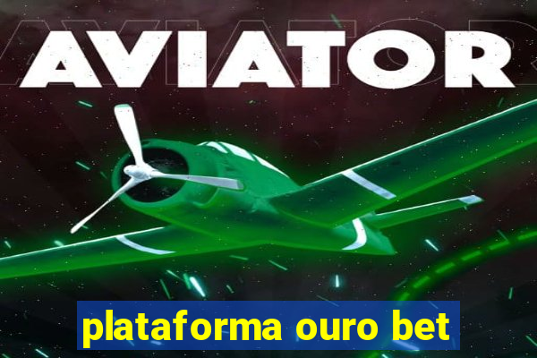 plataforma ouro bet