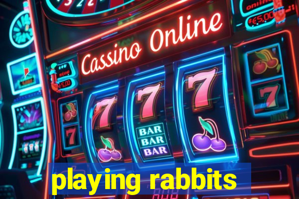 playing rabbits