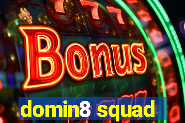 domin8 squad