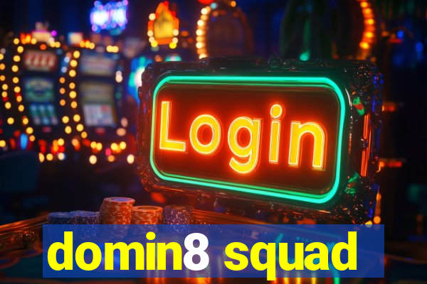 domin8 squad