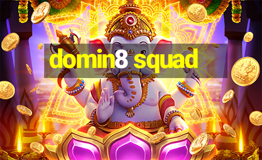 domin8 squad