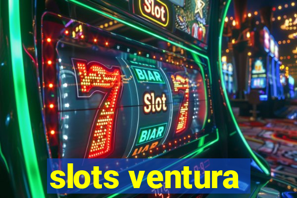 slots ventura