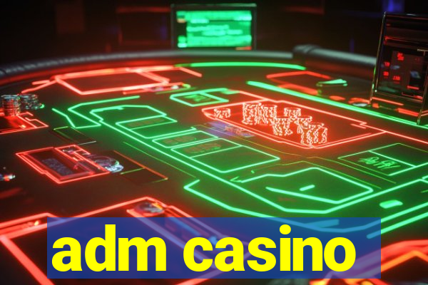 adm casino