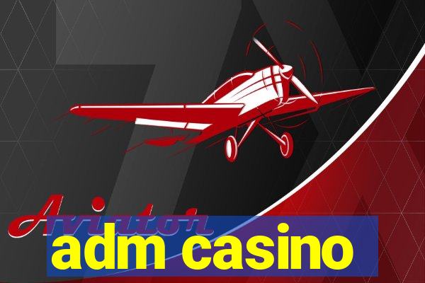 adm casino