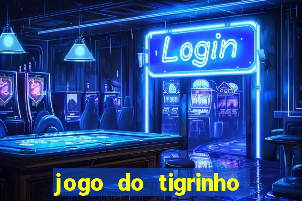 jogo do tigrinho que da bonus sem deposito