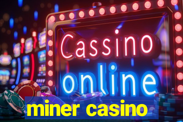 miner casino