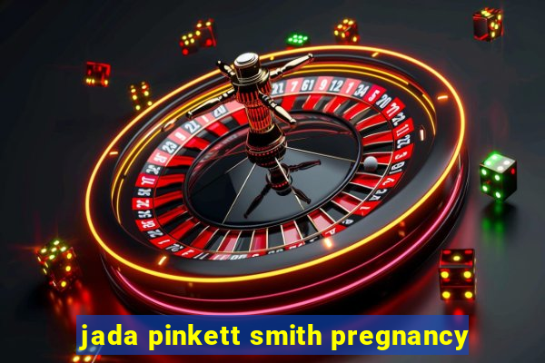 jada pinkett smith pregnancy