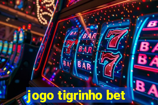 jogo tigrinho bet