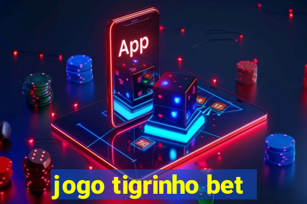 jogo tigrinho bet