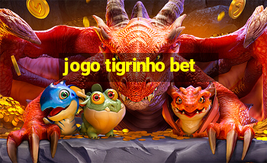 jogo tigrinho bet