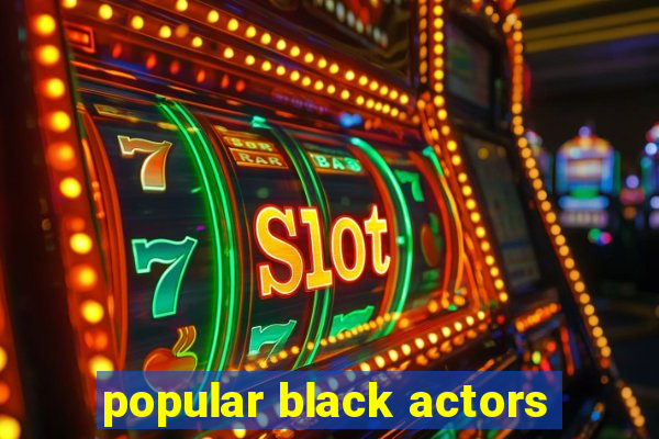 popular black actors