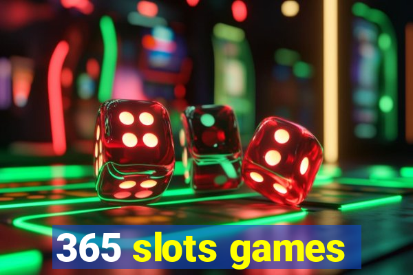 365 slots games