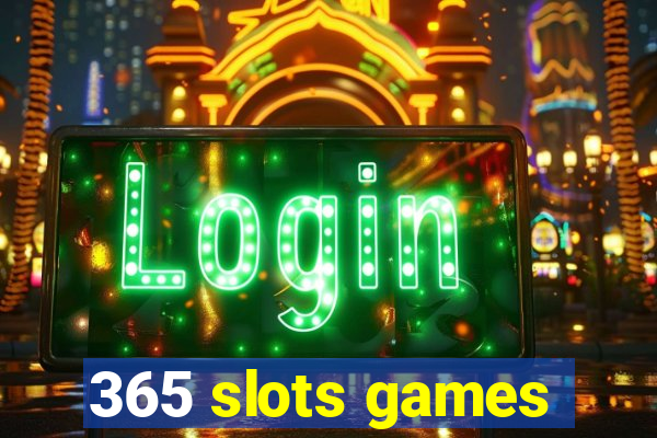 365 slots games